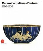 Ceramica italiana d'autore 1900-1950