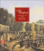 Villa Borghese. I principi, le arti, la città dal Settecento all'Ottocento