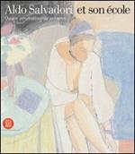 Aldo Salvadori et son école. Quatre générations de peintres. Ediz. italiana, francese e inglese