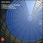 Mario Botta. Il Museo di arte moderna e contemporanea di Trento e Rovereto. Ediz. illustrata