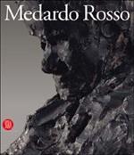 Medardo Rosso. Le origini della scultura moderna