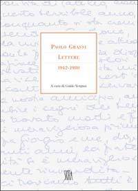 Paolo Grassi. Lettere 1942-1980 - Guido Vergani - copertina