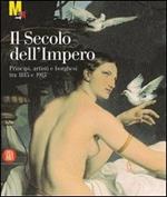 Il secolo dell'impero. Principi, artisti e borghesi tra 1815 e 1915