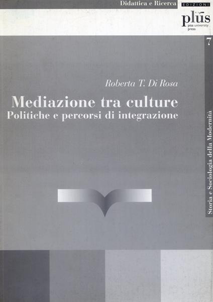 Mediazione tra culture. Politiche e percorsi di integrazione - Roberta Di Rosa - copertina