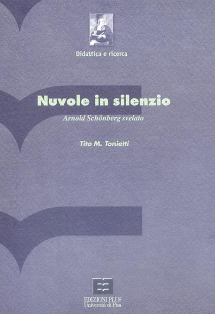 Nuvole in silenzio. Arnold Schönberg svelato. Con CD-ROM - Tito M. Tonietti - copertina