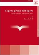 L' opera prima dell'opera. Fonti, libretti, intertestualità