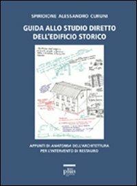 Guida allo studio diretto dell'edificio storico. Appunti di anatomia dell'architettura per l'intervento di restauro - Alessandro S. Curuni - copertina