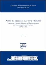 Armi e coccarde, suocere e tiranni. Narrazione e identità di genere nel discorso politico del «triennio patriottico» italiano (1796-1799)