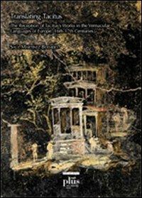 Translating Tacitus. The reception of Tacitus's works in the vernacular languages of Europe, 16th-17th centuries - Saul Martínez Bermejo - copertina