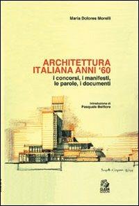 Architettura italiana anni '60. I concorsi, i manifesti, le parole, i documenti - Maria Dolores Morelli - copertina