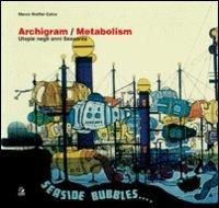 Archigram/Metabolism. L'utopia negli anni Sessanta. Ediz. illustrata - Marco Wolfler Calvo - copertina