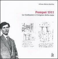 Pompei 1911. Le Corbusier e l'origine della casa