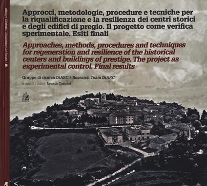 Approcci, metodologie, procedure tecniche per la riqualificazione a le resilienza dei centri storici e degli edifici di pregio. Il progetto come verifica sperimentale. Esiti finali. Ediz. italiana e inglese - copertina