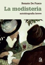 La modisteria. Autobiografia breve