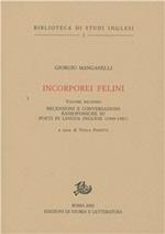 Incorporei felini. Vol. 2: Recensioni e conversazioni radiofoniche su poeti in lingua inglese (1949-1987)