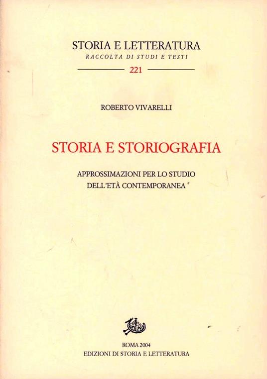 Storia e storiografia. Approssimazioni per lo studio dell'età contemporanea - Roberto Vivarelli - copertina