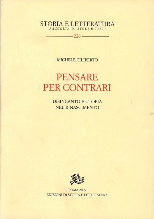 Pensare per contrari. Disincanto e utopia nel Rinascimento - Michele Ciliberto - copertina