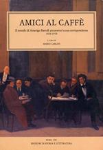 Amici al caffè. Il mondo di Amerigo Bartoli attraverso la sua corrispondenza