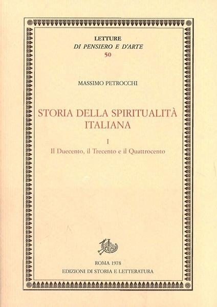 Storia della spiritualità italiana. Vol. 1: Il Duecento, il Trecento e il Quattrocento - Massimo Petrocchi - copertina