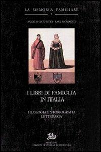 I libri di famiglia in Italia. Vol. 1: Filologia e storiografia letteraria - Angelo Cicchetti,Raul Mordenti - copertina