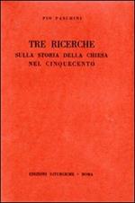 Tre ricerche sulla storia della Chiesa nel Cinquecento