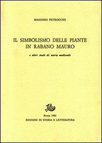 Il simbolismo delle piante in Rabano Mauro e altri studi di storia medievale - Massimo Petrocchi - copertina