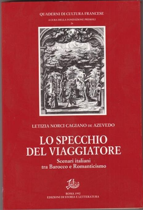 Lo specchio del viaggiatore. Scenari italiani tra barocco e Romanticismo - Letizia Norci Cagiano - 2