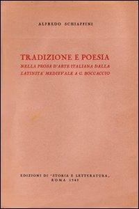 Tradizione e poesia nella prosa d'arte italiana, dalla latinità medioevale al Boccaccio - Alfredo Schiaffini - copertina