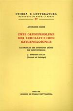 Studien zur Naturphilosophie der Spätscholastik. Vol. 2: Zwei Grundprobleme der scholastischen Naturphilosophie