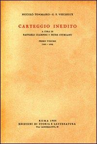 Carteggio inedito. Vol. 1: 1825-1834 - Niccolò Tommaseo,Giampietro Vieusseux - copertina