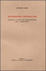 Ausgehendes Mittelalter. Gesammelte Aufsätze zur Geistesgeschichte des 14. Jahrhunderts. Vol. 1