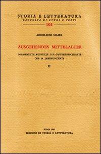 Ausgehendes Mittelalter. Gesammelte Aufsätze zur Geistesgeschichte des 14. Jahrhunderts. Vol. 2 - Anneliese Maier - copertina