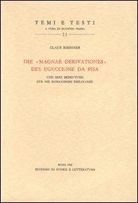 Die «Magnae derivationes» des Uguccione da Pisa und ihre Bedeutung für die romanische Philologie - Claus Riessner - copertina