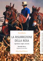 La risurrezione della rosa. Agricoltura, luoghi, comunità