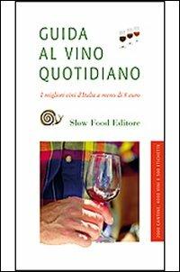 Guida al vino quotidiano. I migliori vini d'Italia fino a 8 euro. Ediz. illustrata - copertina