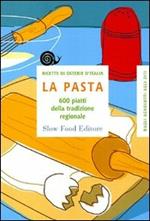 La pasta. 600 piatti della tradizione regionale