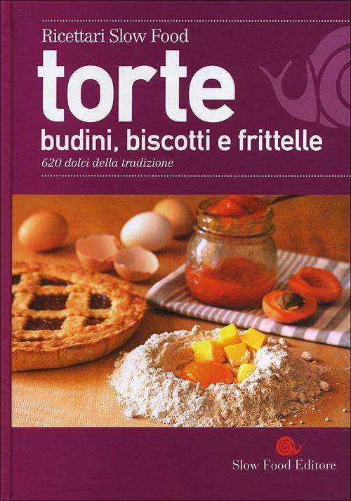 Torte, budini, biscotti e frittelle. 620 dolci della tradizione - copertina