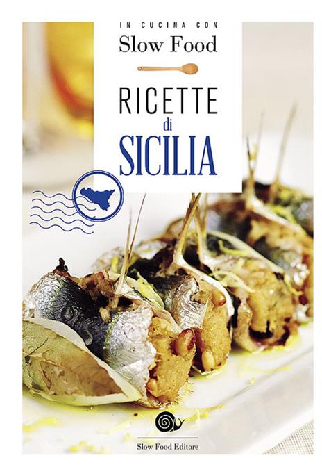 Ricette di Sicilia. In cucina con Slow Food. 120 ricette della tradizione - Bianca Minerdo,Carmelo Maiorca - copertina