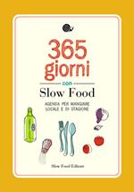 365 giorni con Slow Food. Agenda per mangiare locale e di stagione