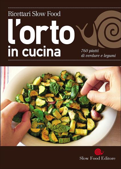 L' orto in cucina. 760 piatti di verdure e legumi - copertina