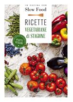 In cucina con Slow Food. Ricette vegetariane di stagione