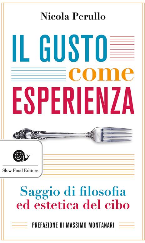 Il gusto come esperienza. Saggio di filosofia e estetica del cibo - Nicola Perullo - copertina