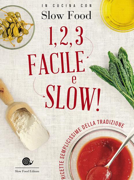 1, 2, 3. Facile e slow! Ricette semplicissime della tradizione - copertina