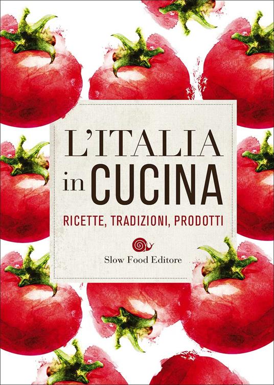 L'Italia in cucina. Ricette, tradizioni, prodotti - copertina