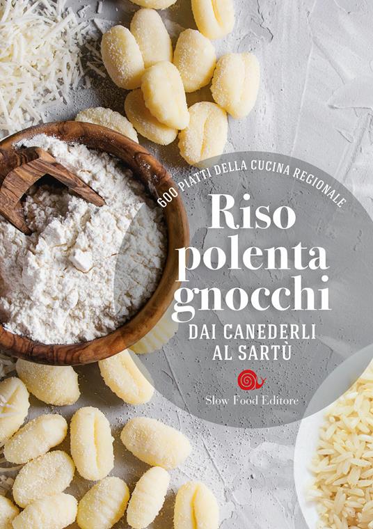 Riso, polenta, gnocchi. Dai canederli al sartù. 600 piatti della cucina regionale - copertina