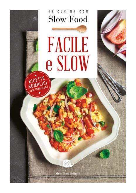 Facile e slow! Ricette semplicissime della tradizione - copertina