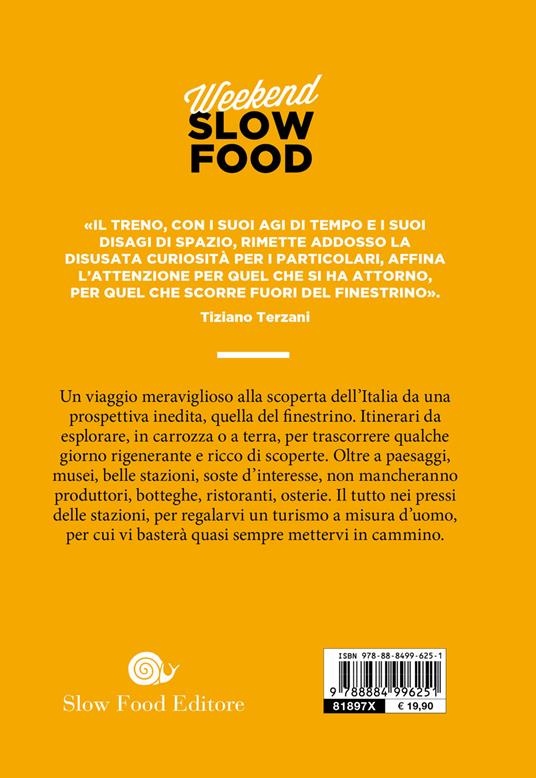 Weekend Slow Food in treno. Itinerari di gusto e cultura per scoprire un'altra Italia - 2