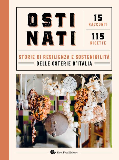 Ostinati. Storie di resilienza e sostenibilità delle osterie d