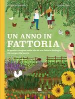 Un anno in fattoria. Le quattro stagioni nella vita di una fattoria biologica dal campo alla tavola