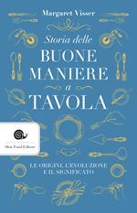 Storia delle buone maniere a tavola. Le origini, l'evoluzione e il significato